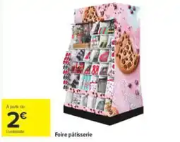 Carrefour Market Foire pâtisserie offre