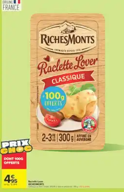 Carrefour Market RichesMonts Raclette Lover offre