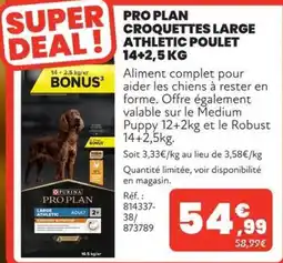 Animalis PRO PLAN CROQUETTES LARGE ATHLETIC POULET offre