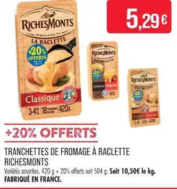Match Richesmonts tranchettes de fromage à raclette offre