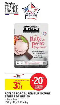 Intermarché Terres de breizh rôti de porc supérieur nature offre