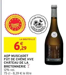 Intermarché Château de la bretonnerie aop muscadet fût de chêne hve offre