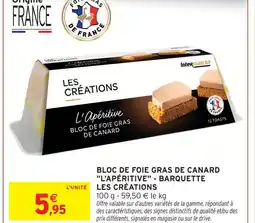 Intermarché Les créations bloc de foie gras de canard l'apéritive - barquette offre