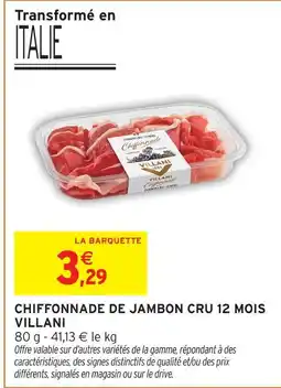 Intermarché Villani chiffonnade de jambon cru 12 mois offre