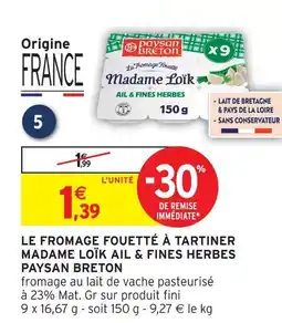 Intermarché Paysan breton le fromage fouetté à tartiner madame loïk ail & fines herbes offre