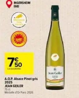 Carrefour JEAN GEILER A.O.P. Alsace Pinot gris offre