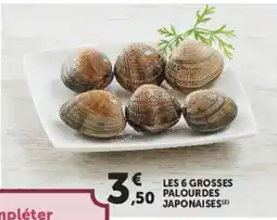 Hyper U LES 6 GROSSES PALOURDES JAPONAISES offre