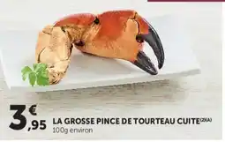 Hyper U LA GROSSE PINCE DE TOURTEAU Cuite offre