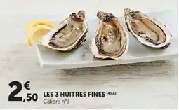 Hyper U LES 3 HUITRES FINES offre