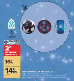 Carrefour Market Ballon métallique OM, PSG ou UCL T5 offre
