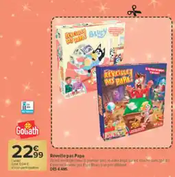 Carrefour Market Goliath Réveille pas Papa offre