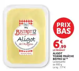 Hyper U BISTROT 12 Aligot offre