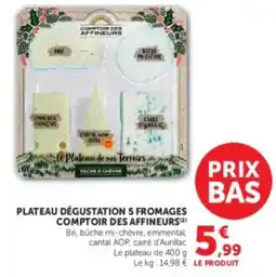 Hyper U COMPTOIR DES AFFINEURS PLATEAU DÉGUSTATION 5 FROMAGES offre