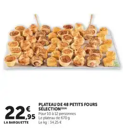Hyper U LA BARQUETTE PLATEAU DE 48 PETITS FOURS SÉLECTION offre