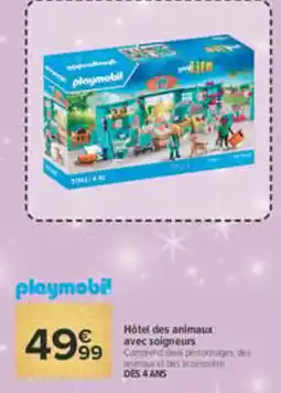 Carrefour Market Playmobil Hôtel des animaux avec soigneurs offre