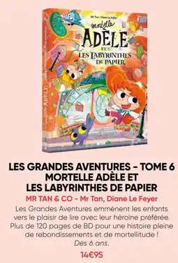 Fnac Mr tan & co les grandes aventures - tome 6 mortelle adèle et les labyrinthes de papier offre