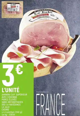 Petit Casino Casino jambon cuit supérieur avec couenne porcs élevés sans antibiotiques dès la naissance le julo offre