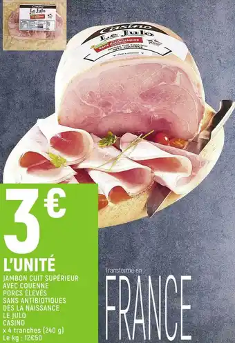 Spar Le julo casino jambon cuit supérieur avec couenne porcs élevés sans antibiotiques dès la naissance offre