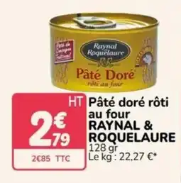 Promocash RAYNAL & ROQUELAURE Pâté doré rôti offre