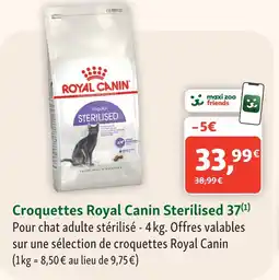 Maxi Zoo Royal canin croquettes sterilised 37 offre