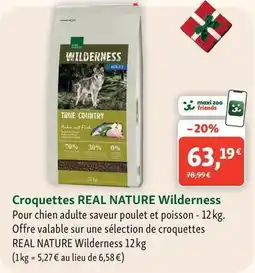 Maxi Zoo Real nature - croquettes wilderness offre