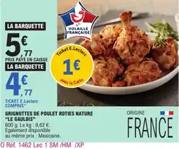 E.Leclerc Le Gaulois Grignottes de poulet roties nature offre