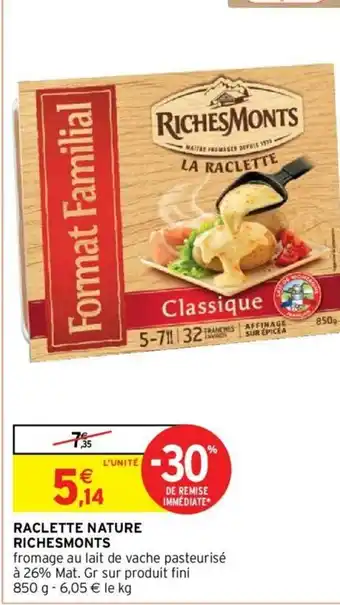 Intermarché Hyper Raclette Nature Richesmonts offre