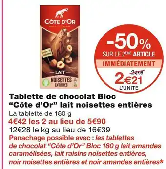 Monoprix Côte d’or tablette de chocolat bloc lait noisettes entières offre