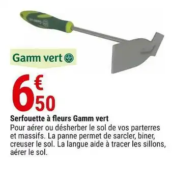 Gamm vert Gamm vert serfouette à fleurs offre