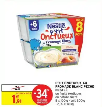 Intermarché Hyper P'tit onctueux au fromage blanc pêche nestlé offre