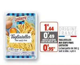 Coccimarket Tagliatelles Aux œufs Frais Lustucru offre