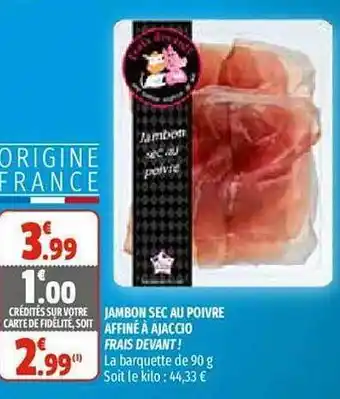 Coccinelle Supermarché Jambon Sec Au Poivre Affiné à Ajaccio Frais Devant! offre