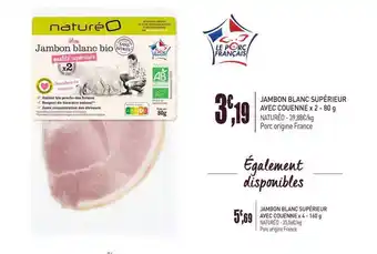 naturéO Jambon Blanc Superieur Avec Couenne X 2 80g Natureo offre