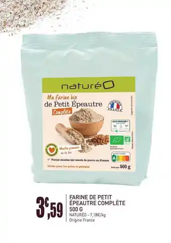 naturéO Farine De Petit Epeautre Complete 500 G Natureo offre