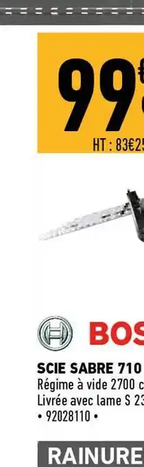 Brico Cash Bosch Scie Sabre 710 offre