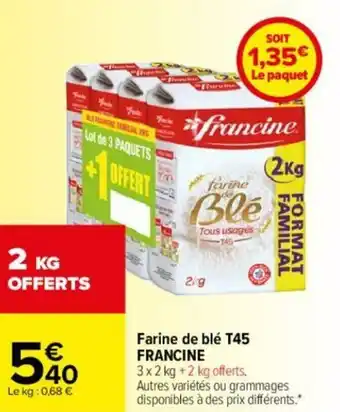 Carrefour Farine de blé T45 FRANCINE offre