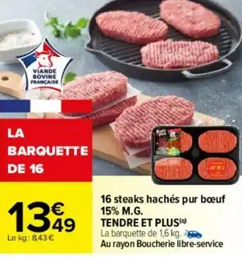 Carrefour 16 Steaks hachés pur bœuf 15% M.G. TENDRE ET PLUS offre