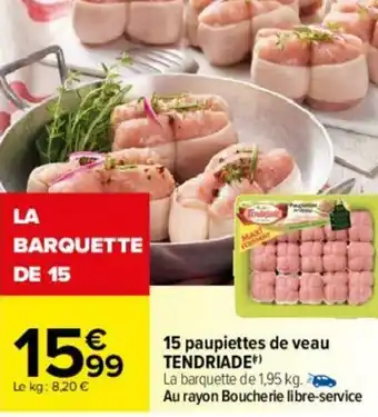 Carrefour 15 Paupiettes de veau TENDRIADE offre