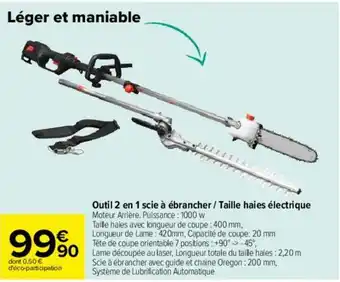 Carrefour Outil 2 en 1 scie à ébrancher / Taille haies électrique offre