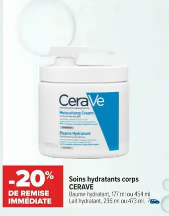 Carrefour Cerave bon plan sur soins hydratants corps de la marque cerave offre
