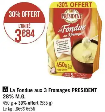 Géant Casino President la fondue aux 3 fromages 28% m.g. offre