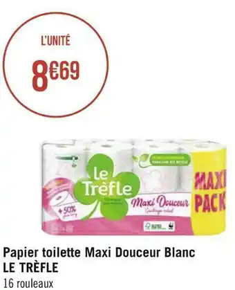 Géant Casino Le trèfle papier toilette maxi douceur blanc offre