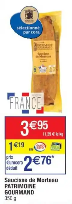 Cora x Carrefour Saucisse de morteau POTRIMOINE GOURMAND offre