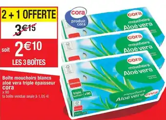 Cora x Carrefour Boite mouchoirs blancs aloé vera triple épaisseur CORA offre
