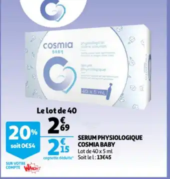 Auchan Serum Physiologique Cosmia Baby offre