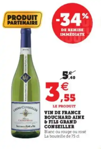 Super U Vin De France Bouchard Aine & Fils Grand Conseiller offre