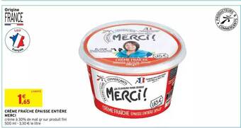 Intermarché Hyper Crème Fraîche épaisse Entière Merci offre