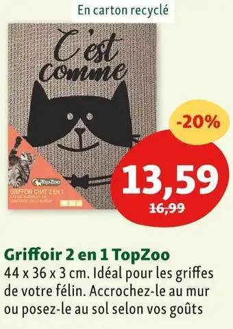 Maxi Zoo Topzoo griffoir 2 en 1 offre
