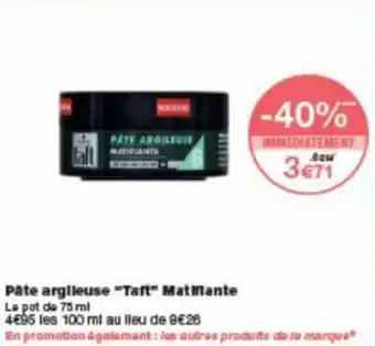 Monoprix Pate argileuse "taft" matifiante offre