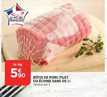Maximarché Rôtis de Porc filet ou échine san os offre